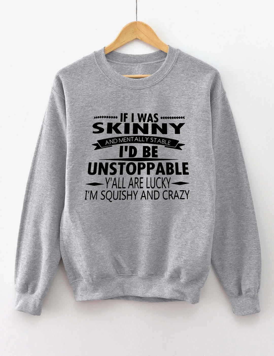 If I Was Skinny Funny Sweatshirt