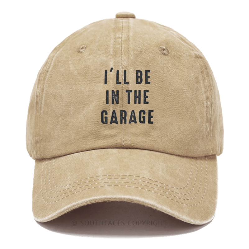I'll Be In The Garage Funny Men's Hats