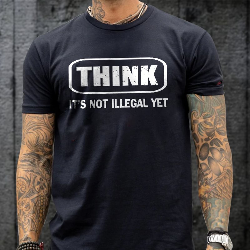 Livereid Think It's Not Illegal Yet Printed T-shirt - Livereid