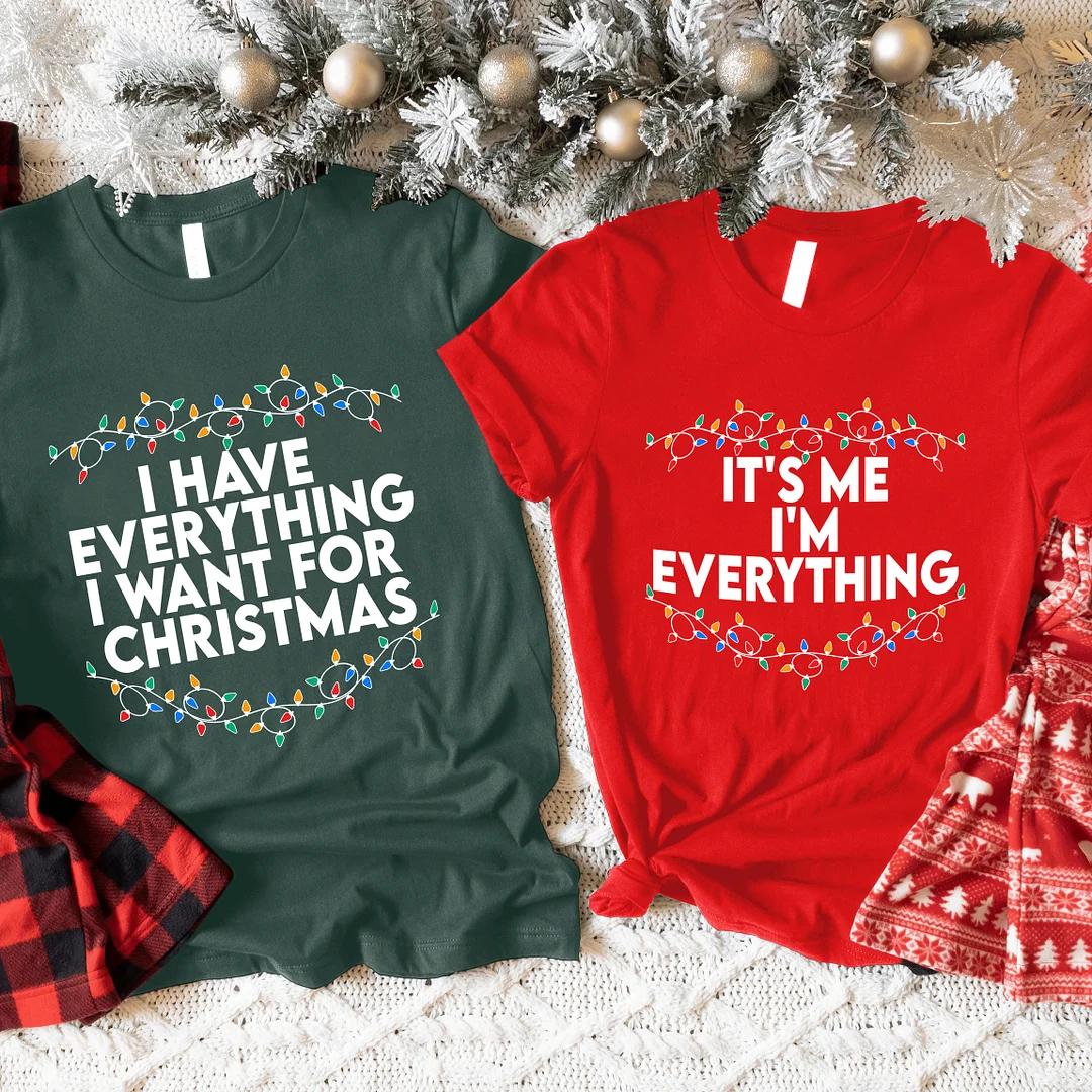 Festive Couple's Christmas T-Shirt Set &ndash; 'I Have Everything I Want for Christmas' & 'It's Me, I'm Everything'