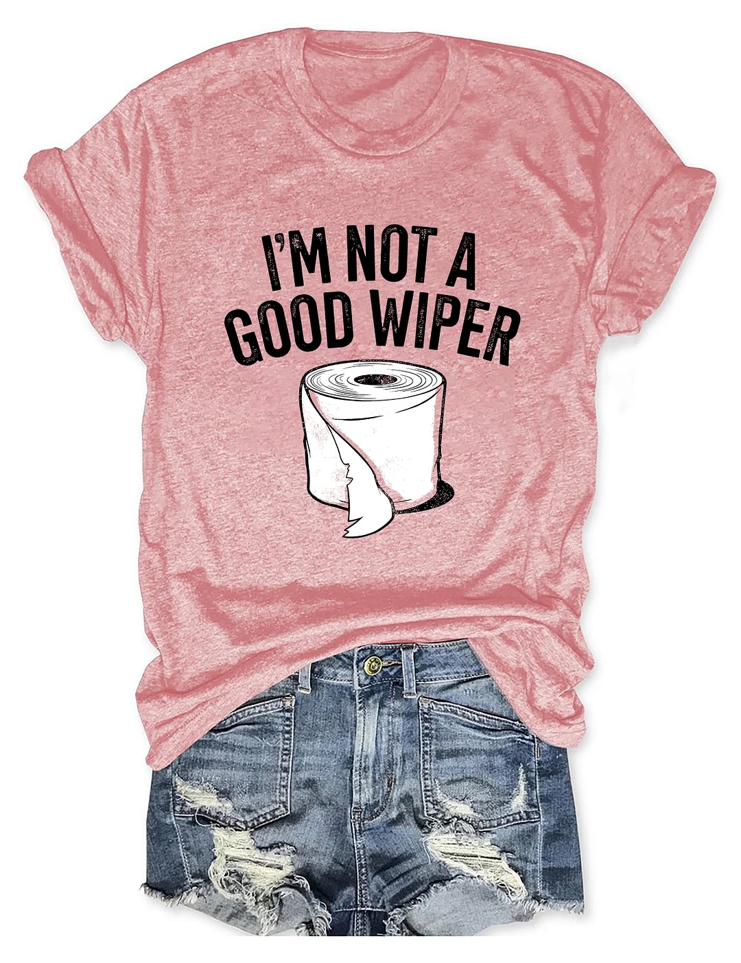 I'm Not A Good Wiper T-Shirt