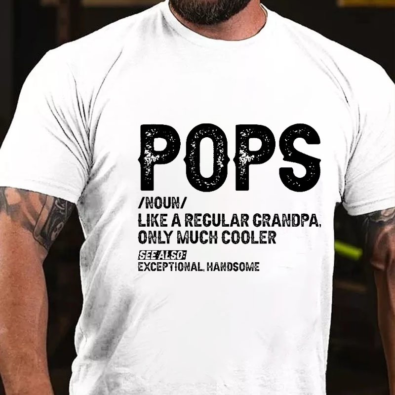 Pops Like A Regular Grandpa Only Much Cooler See Also: Exceptionally Handsome Funny T-shirt ctolen