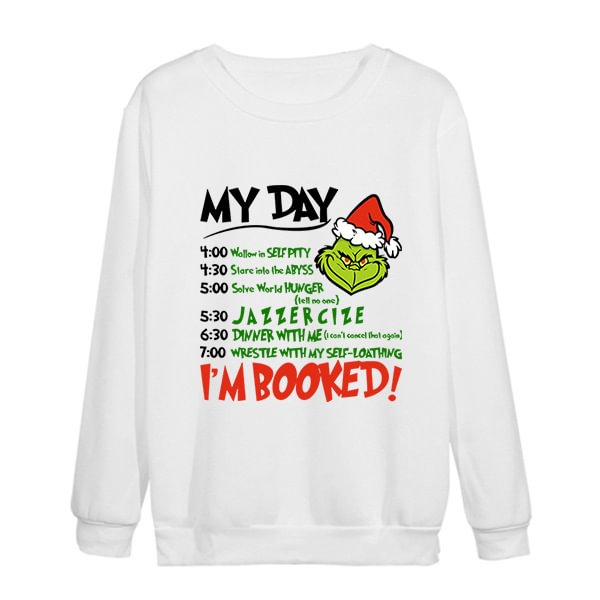 Grinch – My Day – I’m Booked – Grinch Schedule Sweatshirt