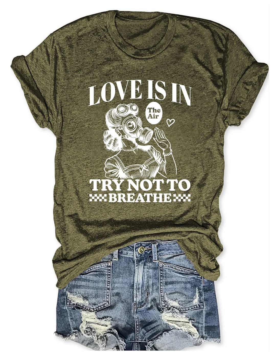Love Is In The Air Try Not To Breathe T-shirt