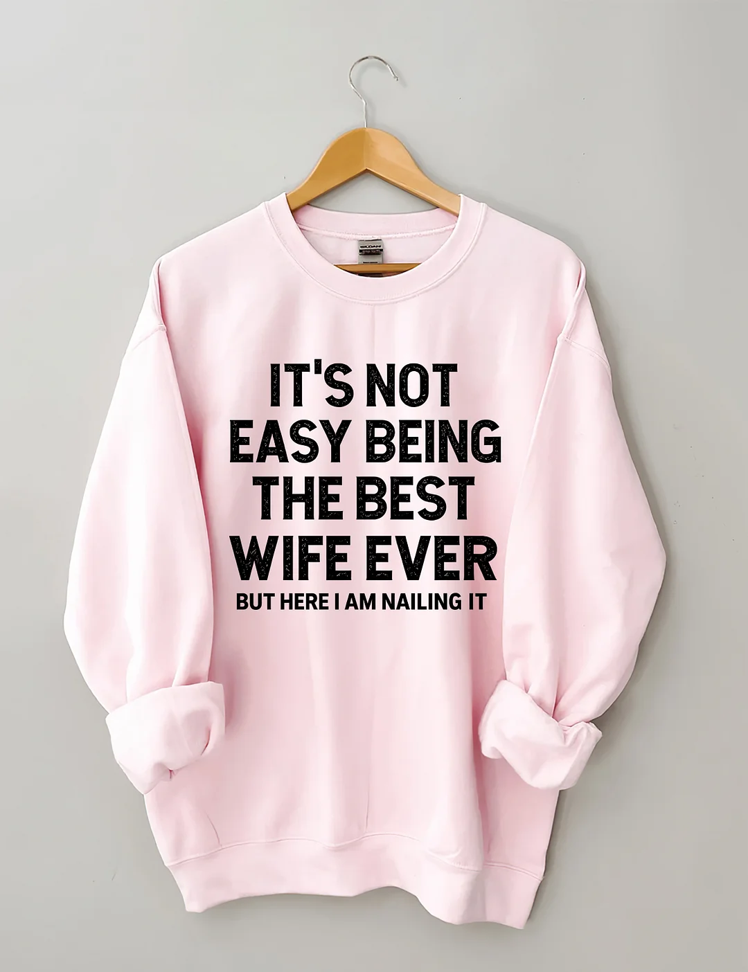 It's Not Easy Being The Best Wife Ever Sweatshirt