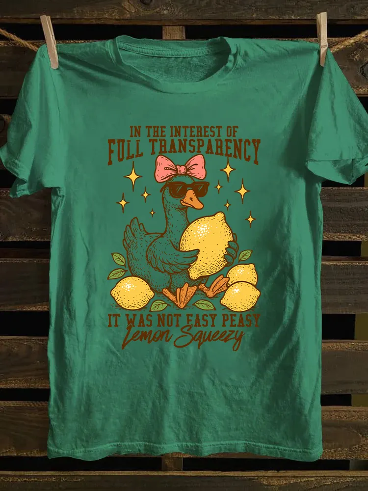 In The Interest of Full Transparency It Was Not Easy Peasy Lemon Squeezy T-shirt
