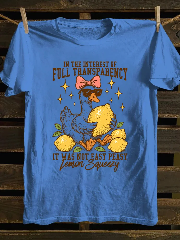In The Interest of Full Transparency It Was Not Easy Peasy Lemon Squeezy T-shirt