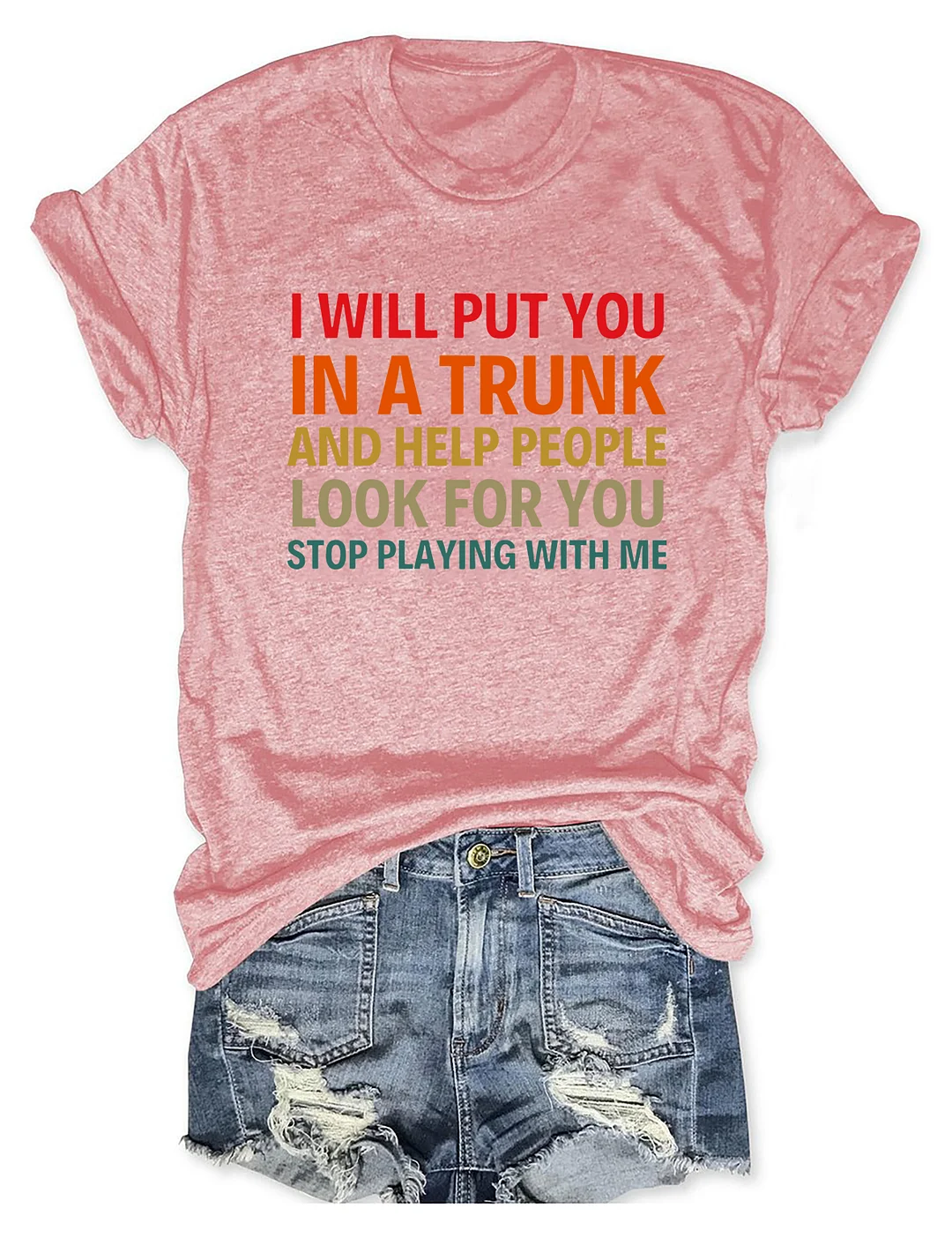 I Will Put You In A Trunk T-Shirt
