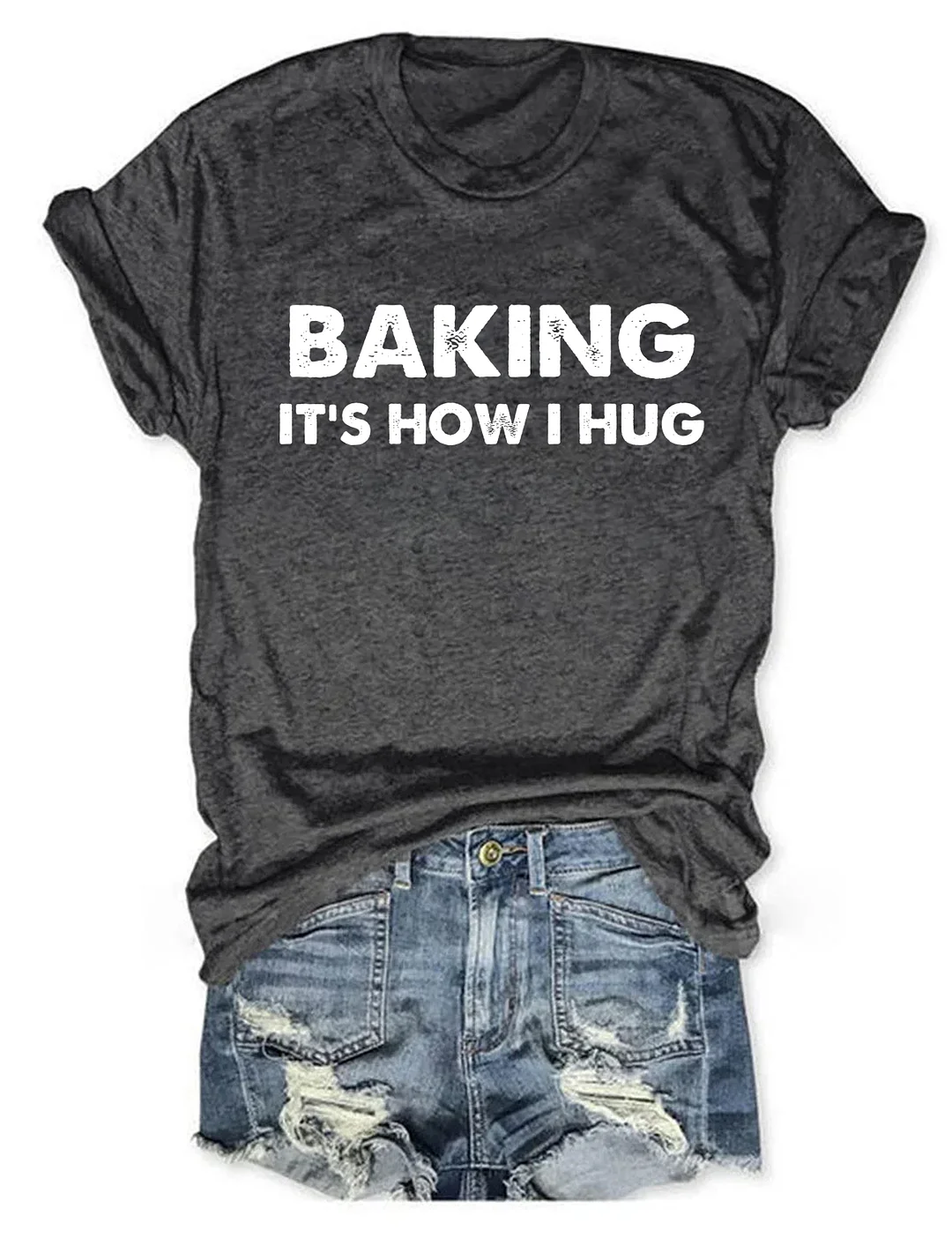 Baking It's How I Hug T-shirt