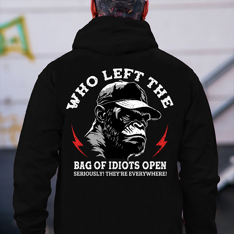 "Who Left The Bag Of Idiots Open?" Hoodie