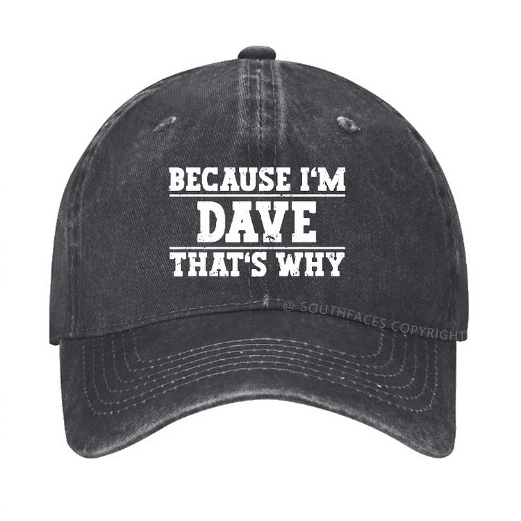 Because I'm Dave That's Why Hat