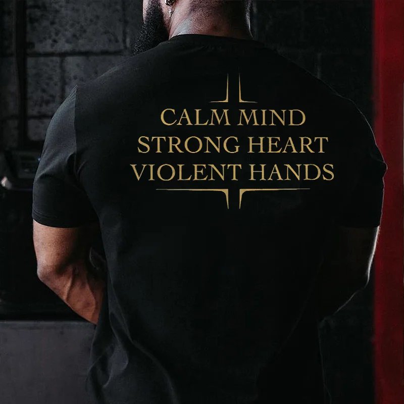 Livereid Calm Mind Strong Heart Violent Hands Printed T-shirt - Livereid