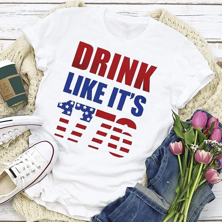 Drink Like It's 1776 T-shirt Tee --Annaletters