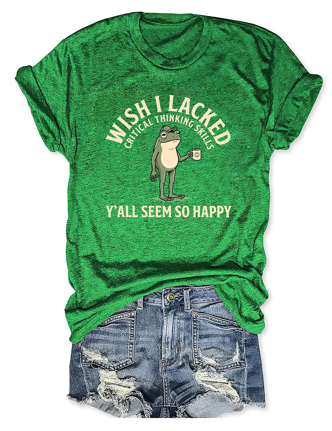 Wish I Lacked Critical Thinking Skills T-shirt