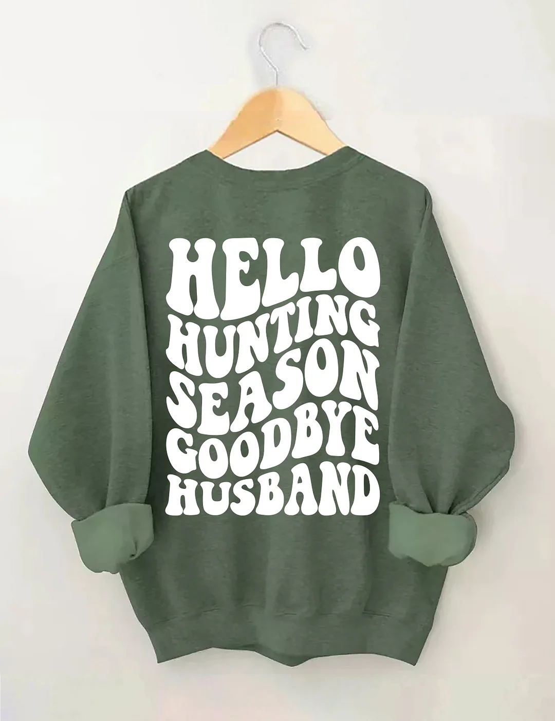 Hello Hunting Season Goodbye Husband Sweatshirt