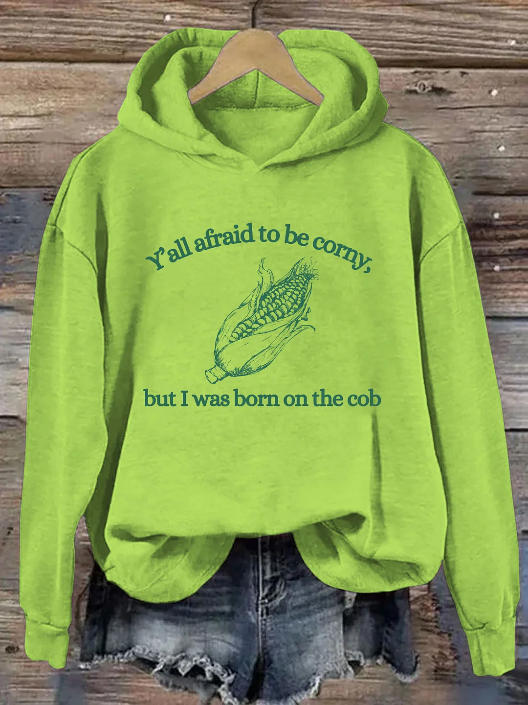 Y'all Afraid To Be Corny But I Was Born On The Cob Hoodie