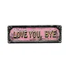 Love You Bye Vintage Floral Wall Plaque Street Sign for Home/Living Room/Bedroom