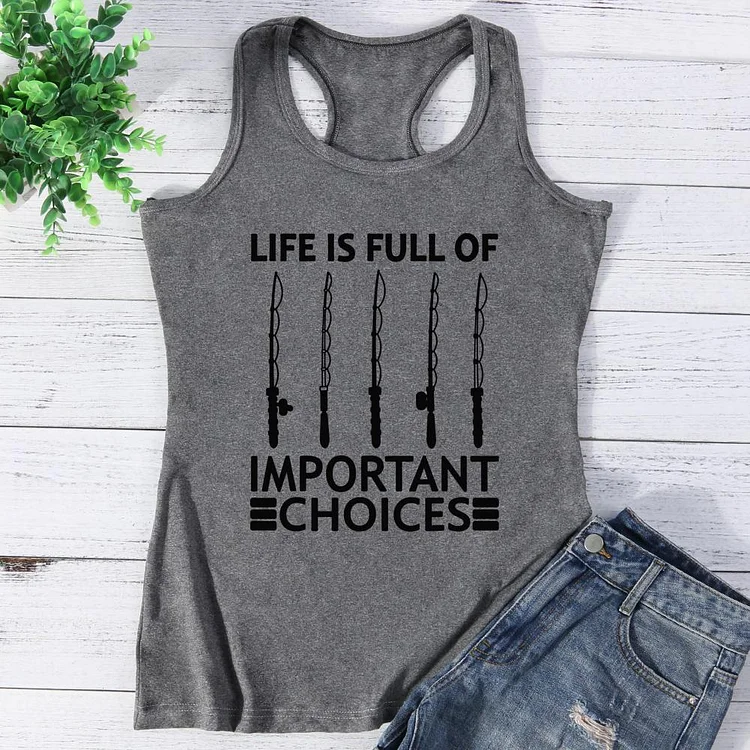 Life Is Full Of Important Choices Fishing Vest Top-Annaletters