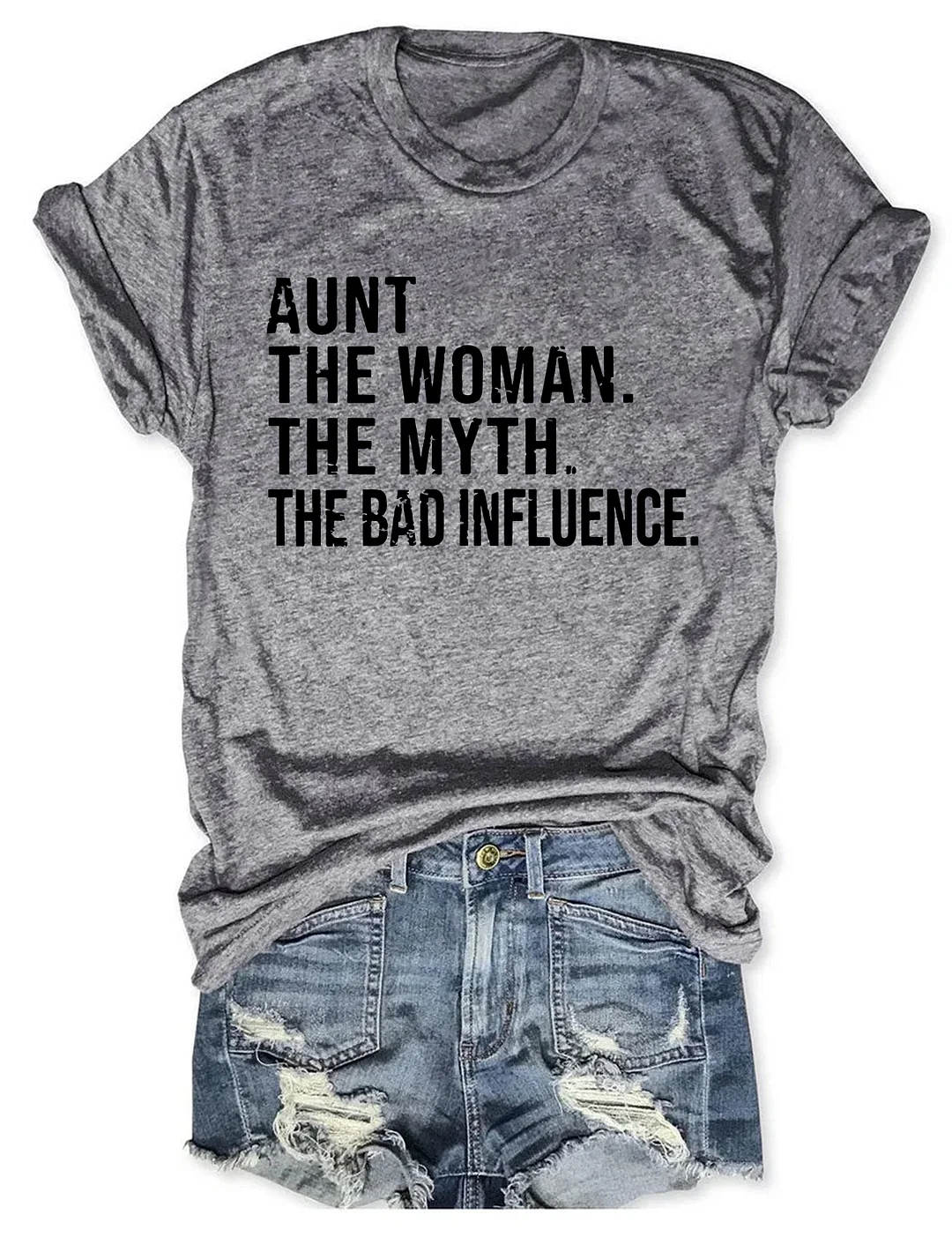 Aunt The Women The Myth The Bad Influence T Shirt