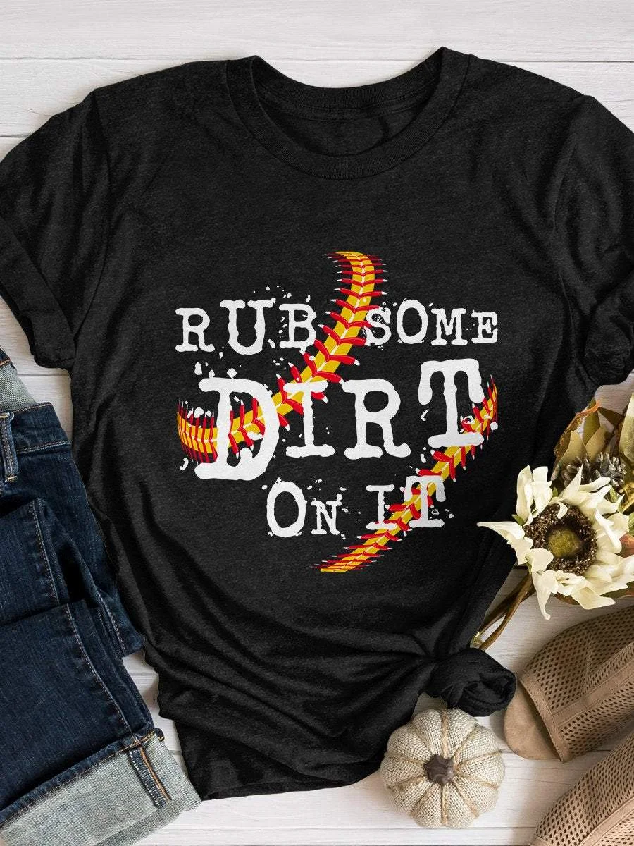 Rub Some Dirt On It Softball Print Short Sleeve T-shirt