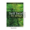 Self Heal by Design The Science and Practice of Self-Healing By Barbara O Neill