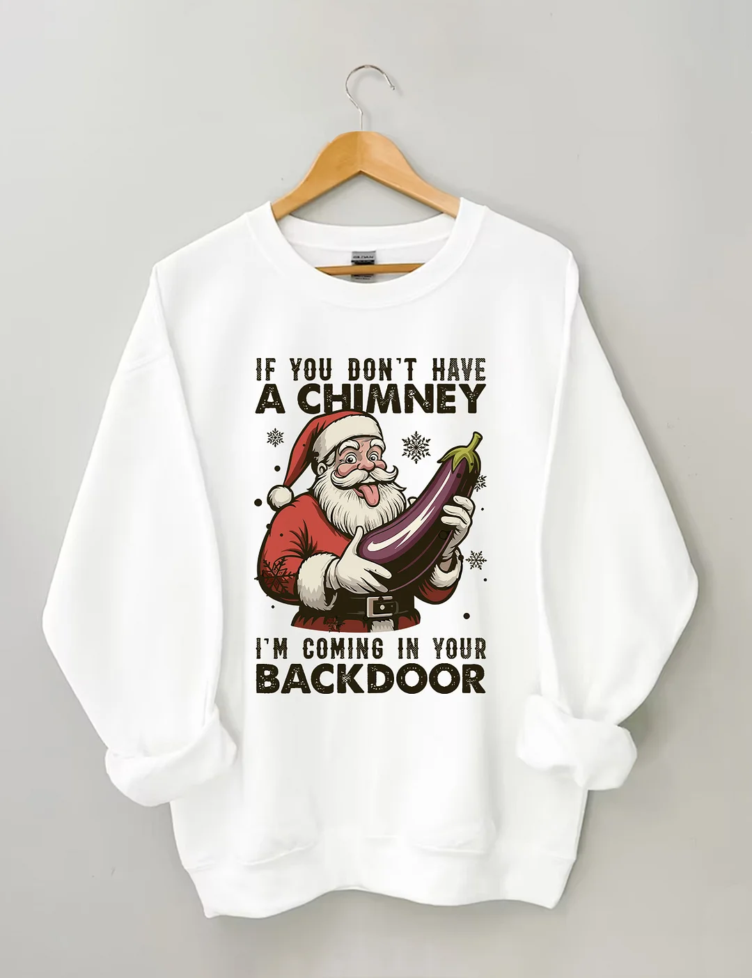 If You Dont Have A Chimney I&rsquo;m Coming In Your Backdoor Funny Santa Christmas Sweatshirt