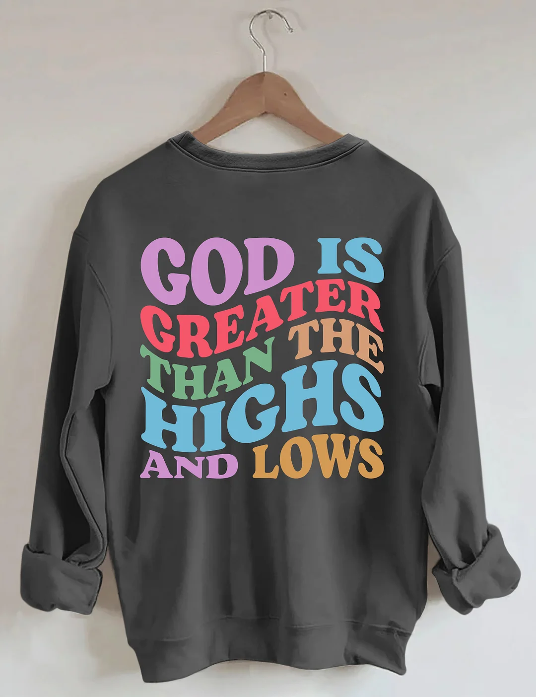 God Is Greater Than The Highs And Lows Sweatshirt