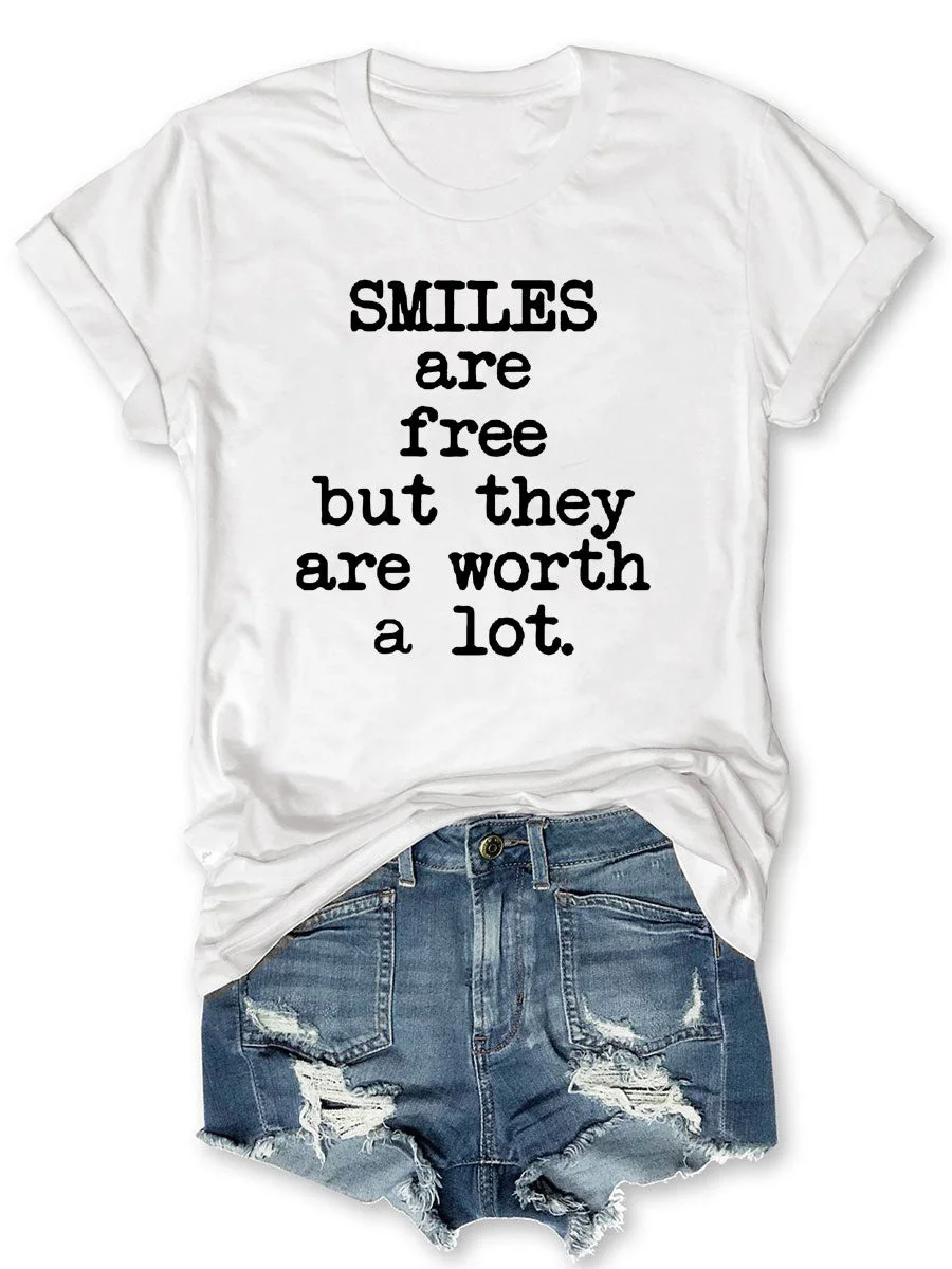 Smiles Are Free But They Are Worth A Lot T-shirt