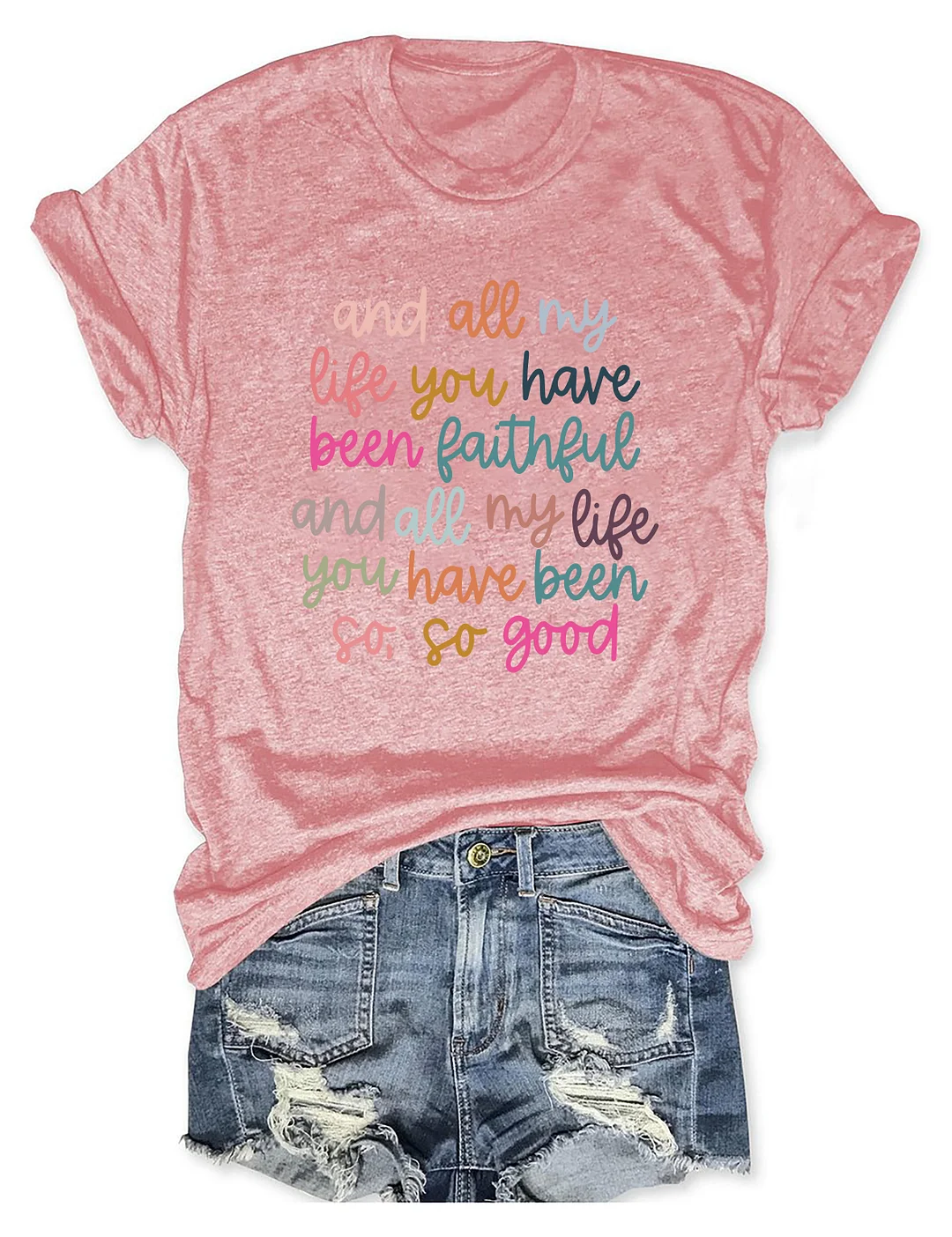 All My Life You Have Been Faithful T-Shirt