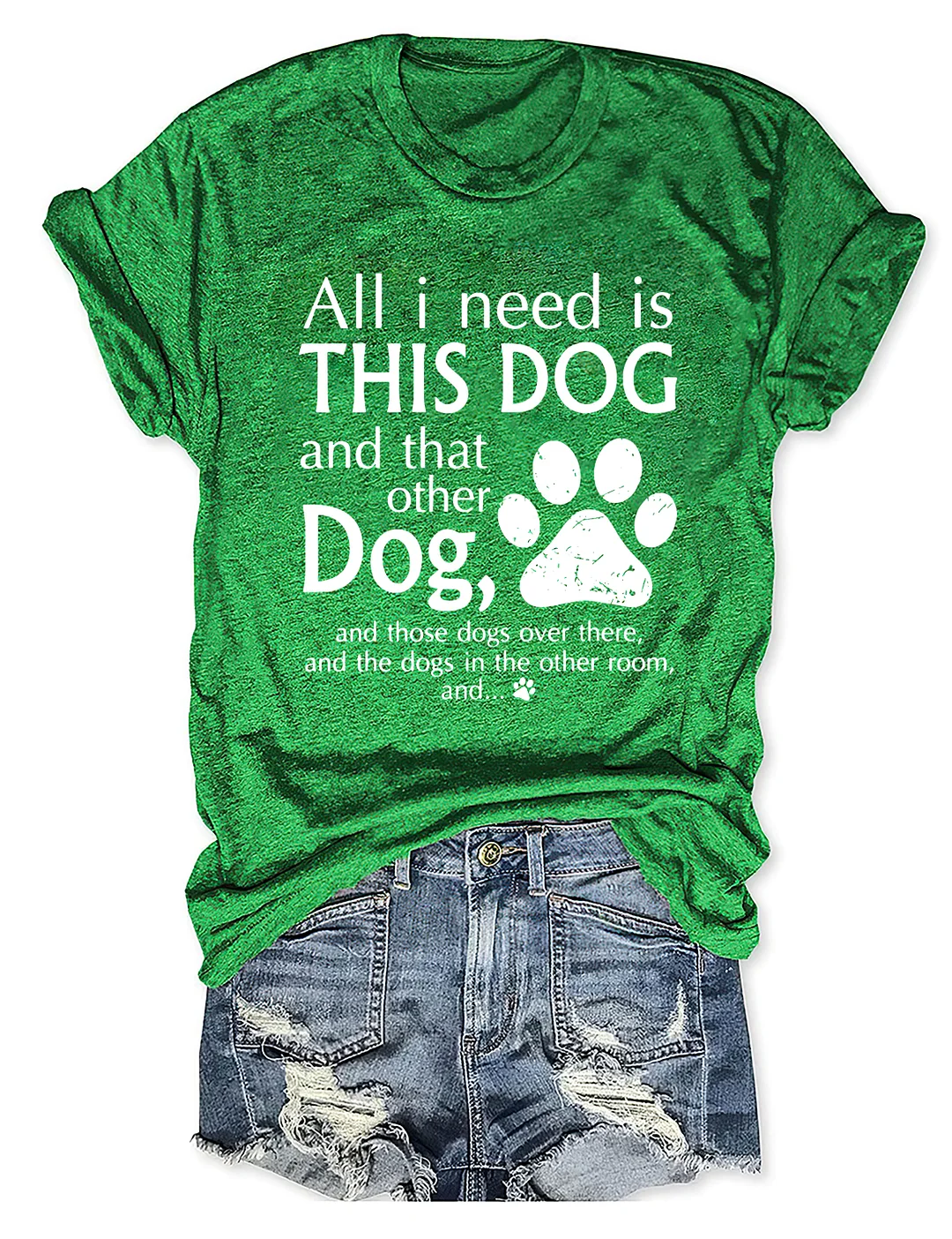 All I Need Is This Dog And That Other Dog T-Shirt