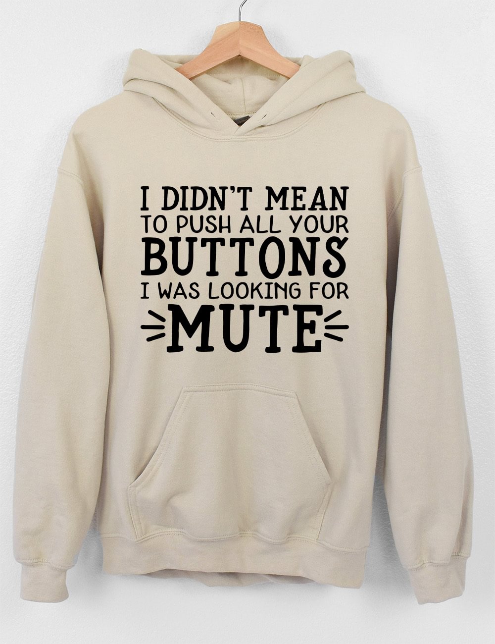 I Didn't Mean To Push All Your Buttons Hoodie