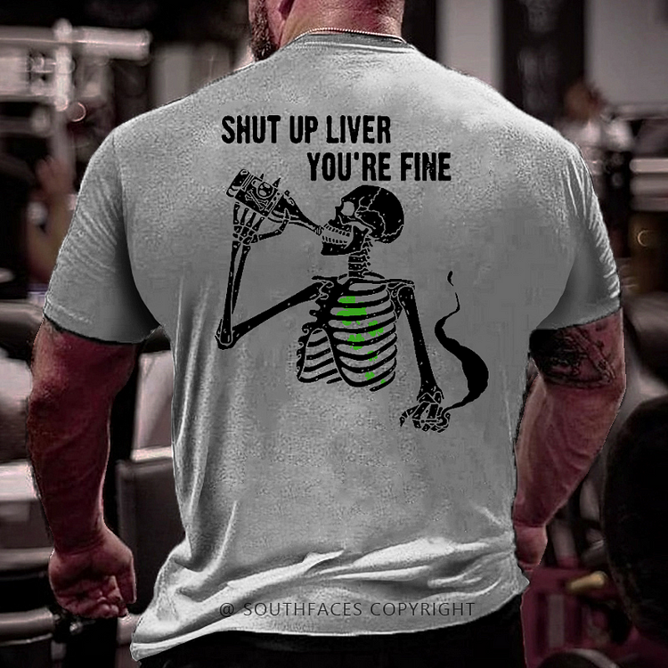 Shut Up Liver You're Fine Funny Skull Print St. Patrick's Day T-shirt
