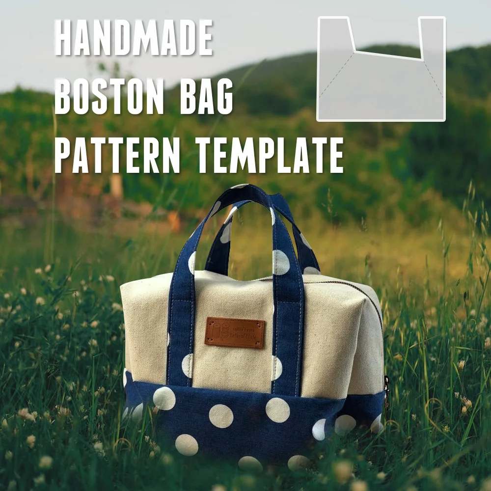 Handmade Boston bag Pattern Template—With Tutorial