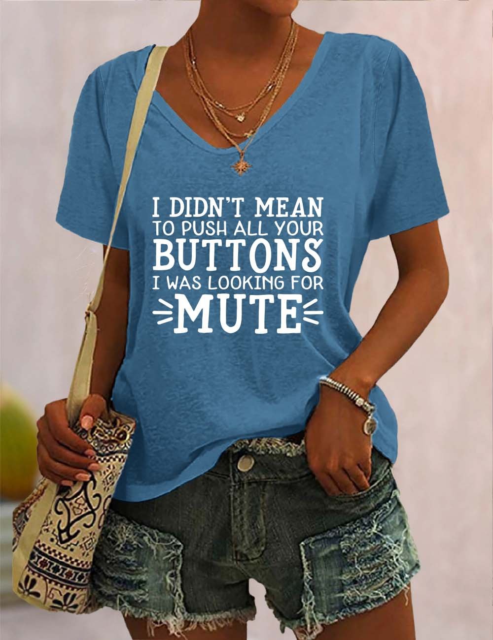 I Didn't Mean To Push All Your Buttons V Neck T-Shirt