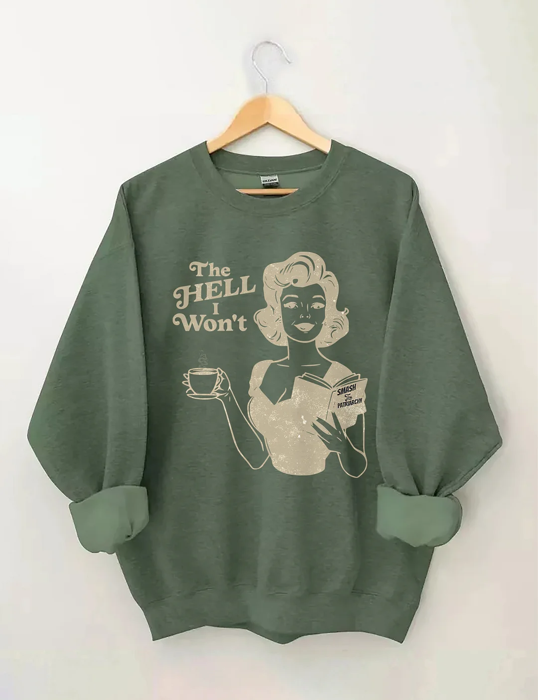 The Hell I Won't Sweatshirt