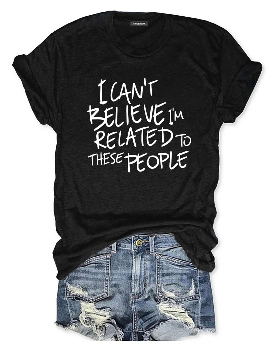 I Can't  Believe I'm Related To These People T-Shirt