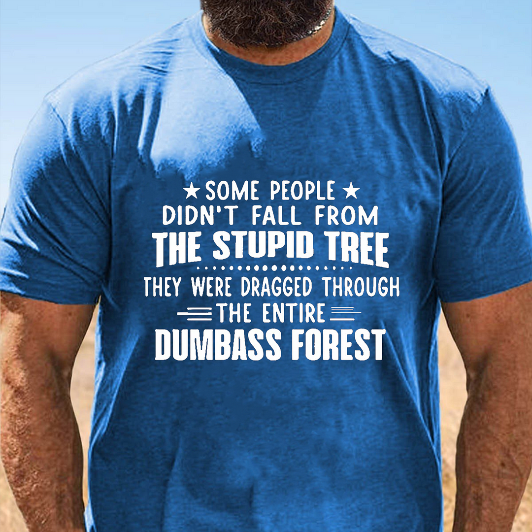 Men's Funny Some People Didn't Fall From The Stupid Tree Short Sleeve T-shirt ctolen