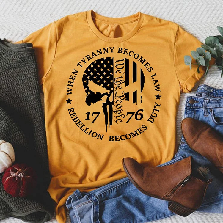 When Tyranny Becomes Law We the People 1776 Round Neck T-shirt-018175