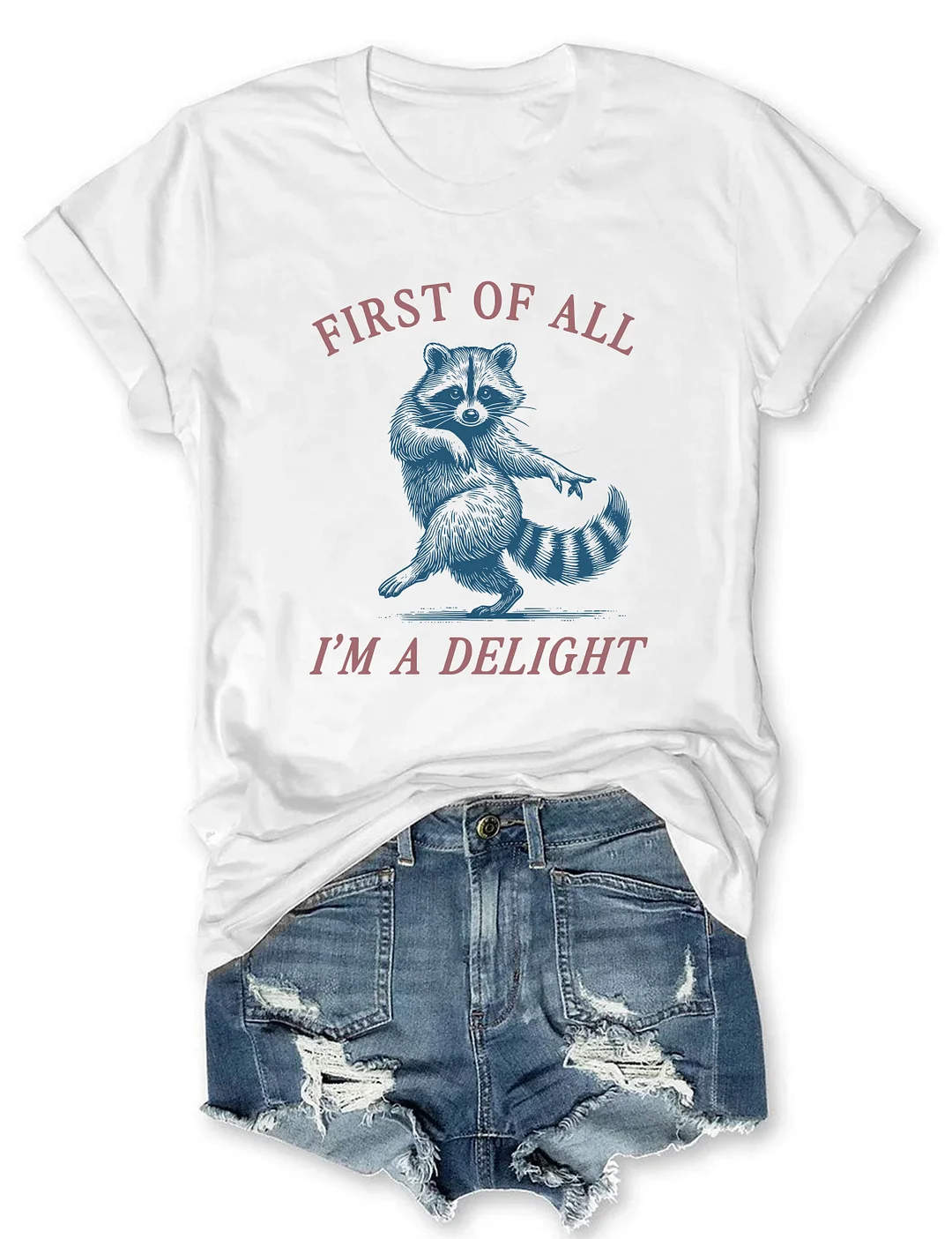 First Of All I'm A Delight T-shirt