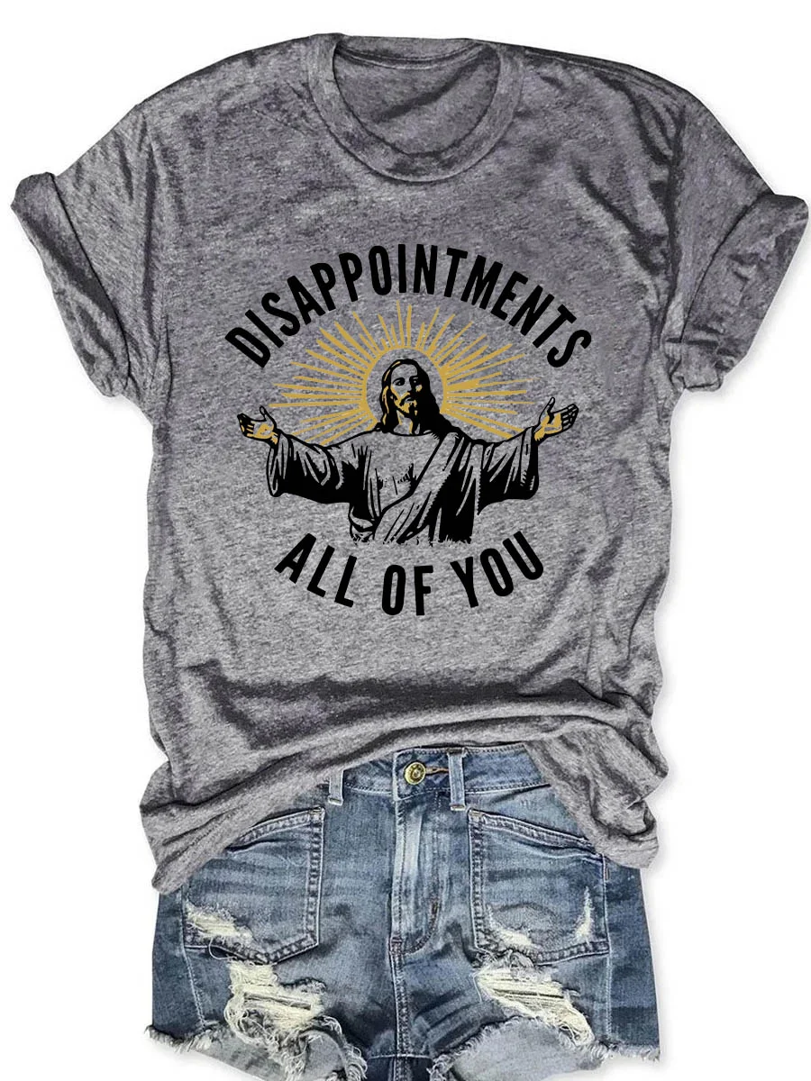 Disappointments All of You T-shirt