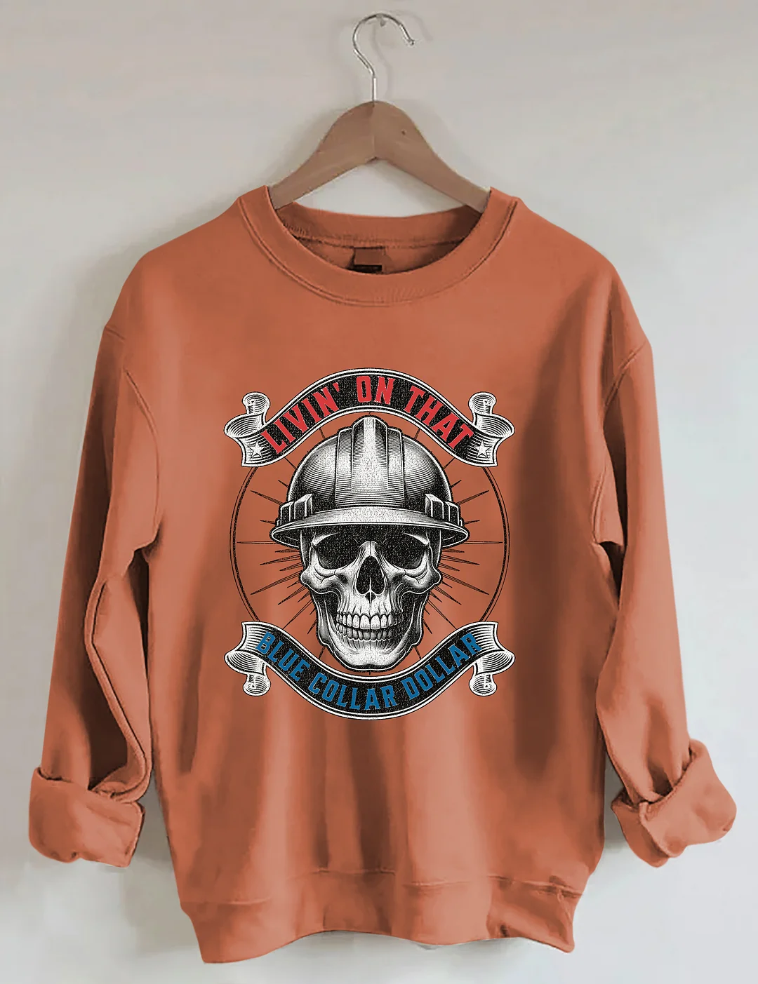 Livin&rsquo; On That Blue Collar Dollar Sweatshirt
