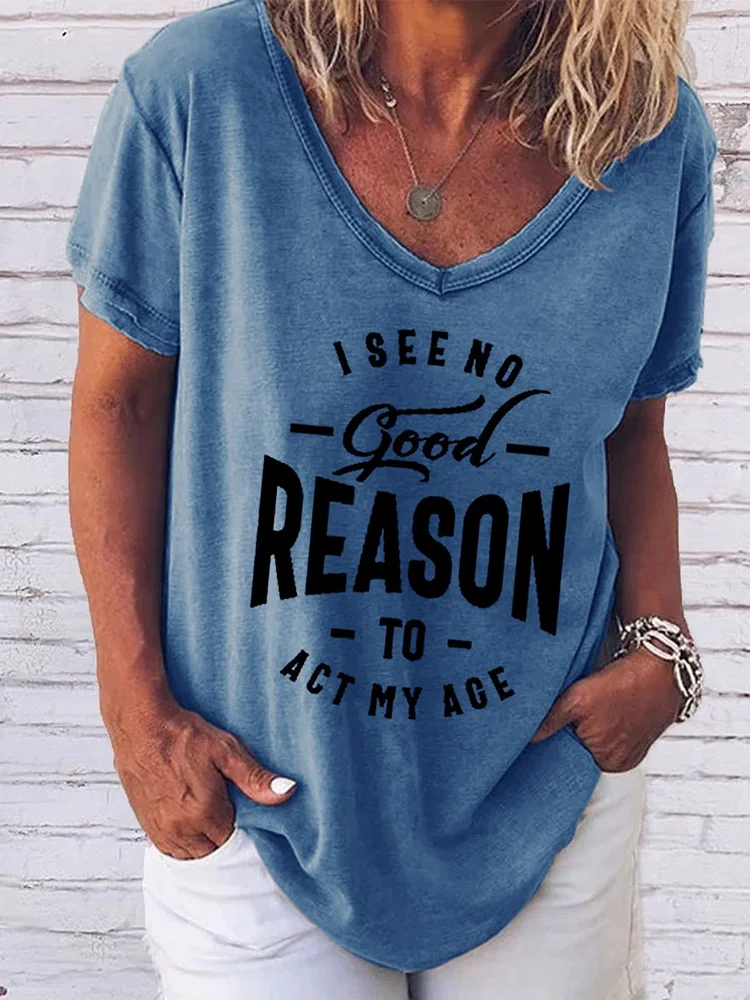 Bestdealfriday I See No Good Reason To Act My Age Letter Short Sleeve Woman Tee