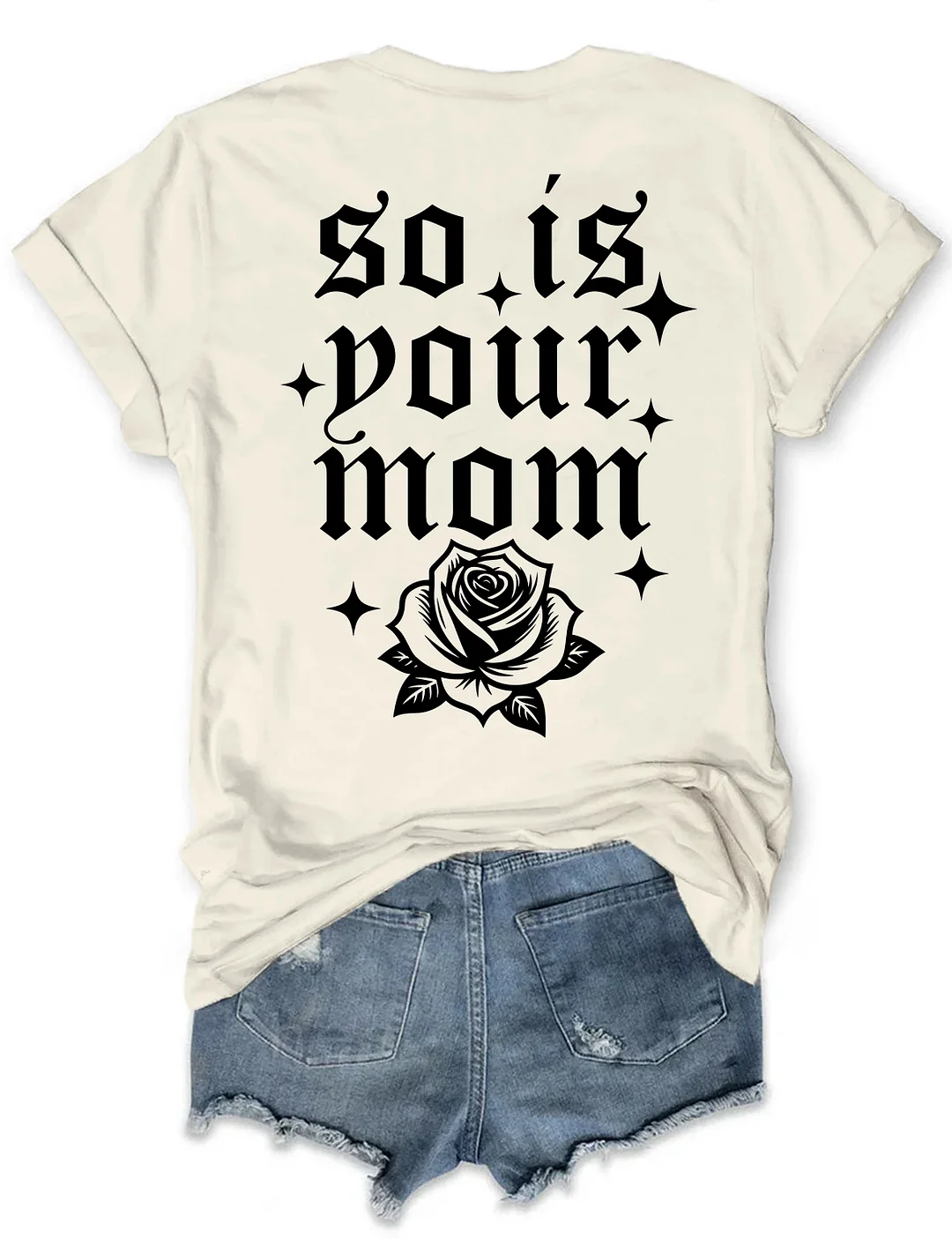 So Is Your Mom T-shirt