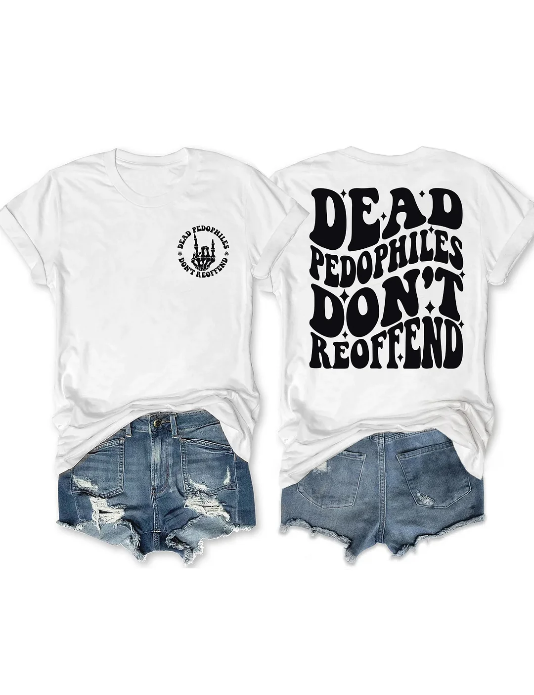 Dead Pedophiles Don&rsquo;t Reoffend T-shirt