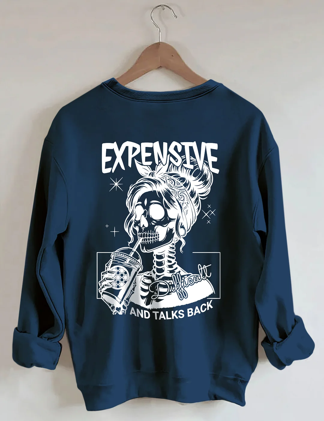 Expensive Difficult And Talks Back Sweatshirt 
