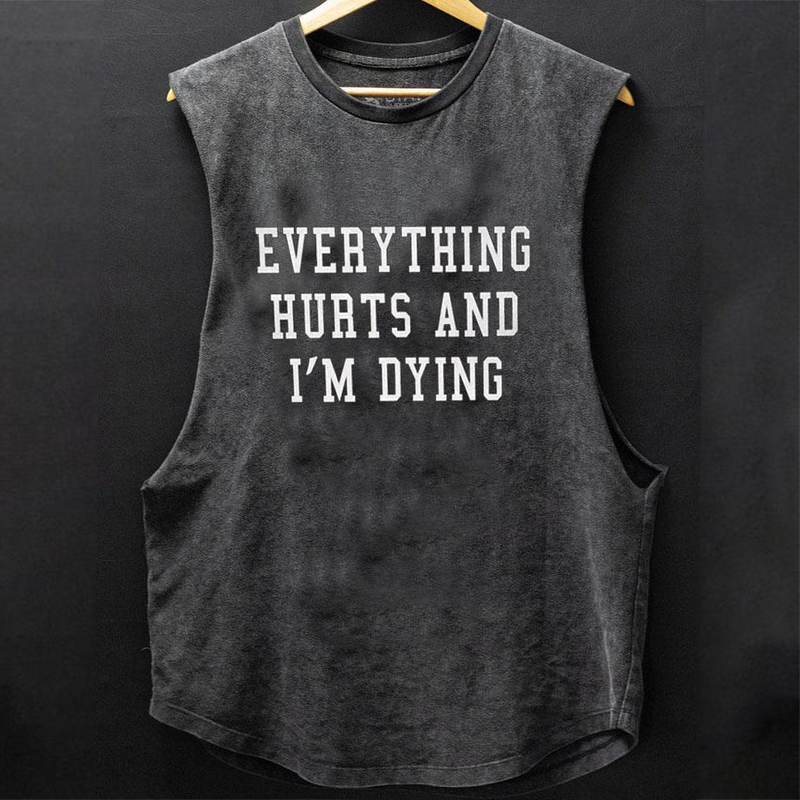 Everything Hurts And I'm Dying Scoop Bottom Cotton Tank ctolen