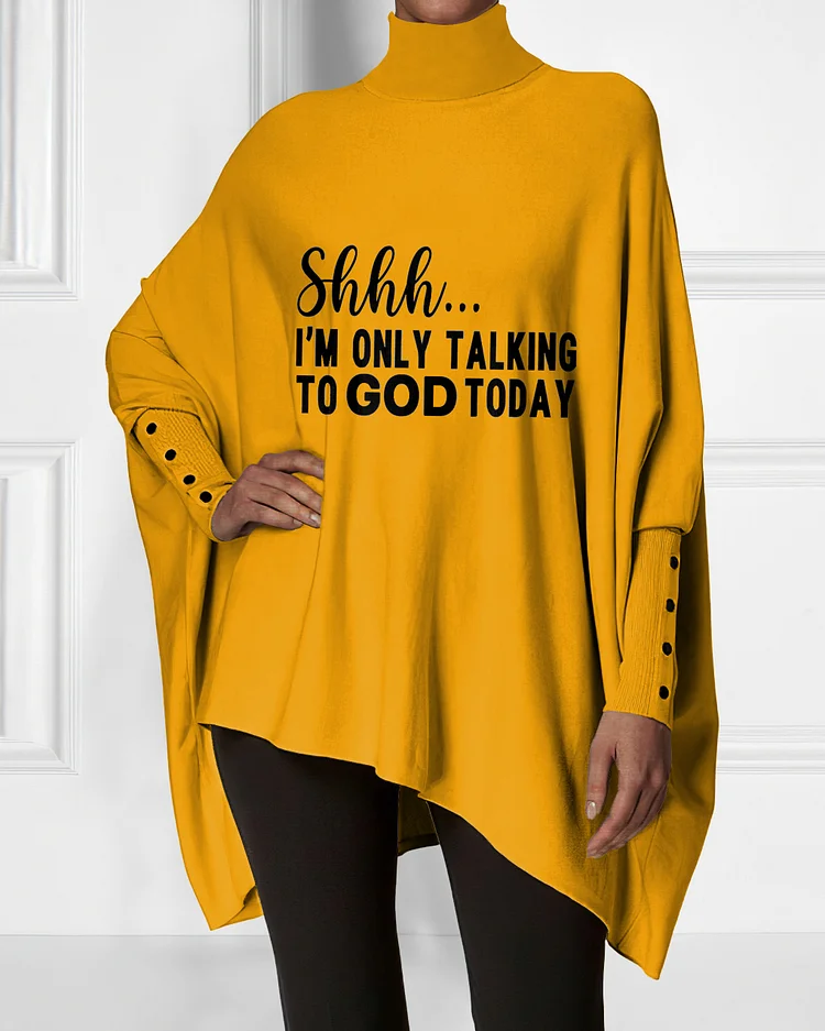 Shhh I'm Only Talking to God Today Irregular High Neck Top