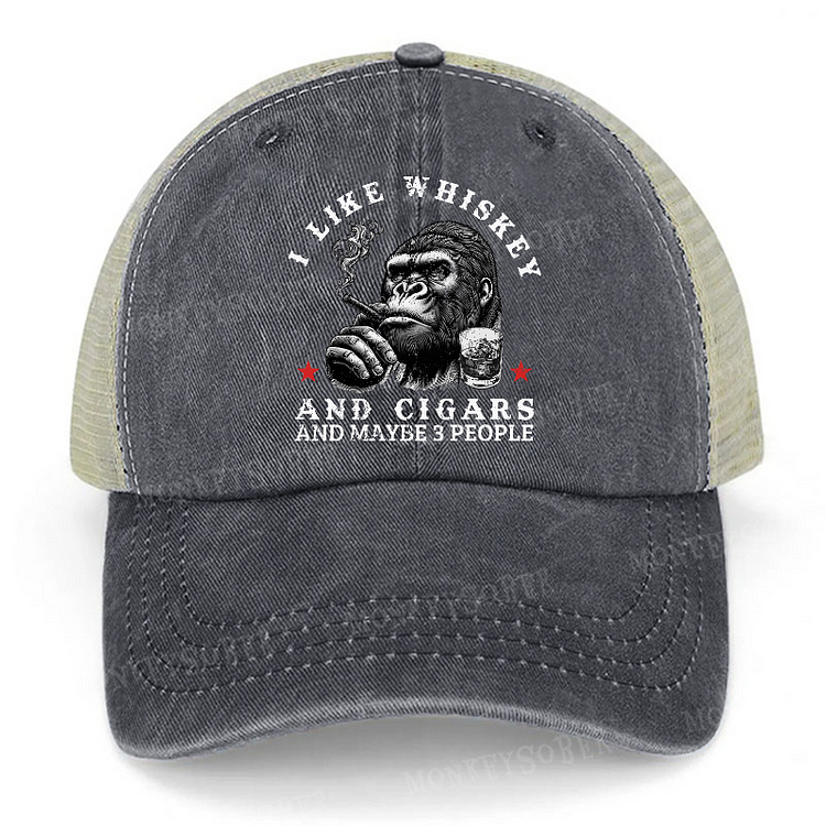 I Like Whiskey And Cigars And Maybe 3 People Funny Liquor Monkey Trucker Cap