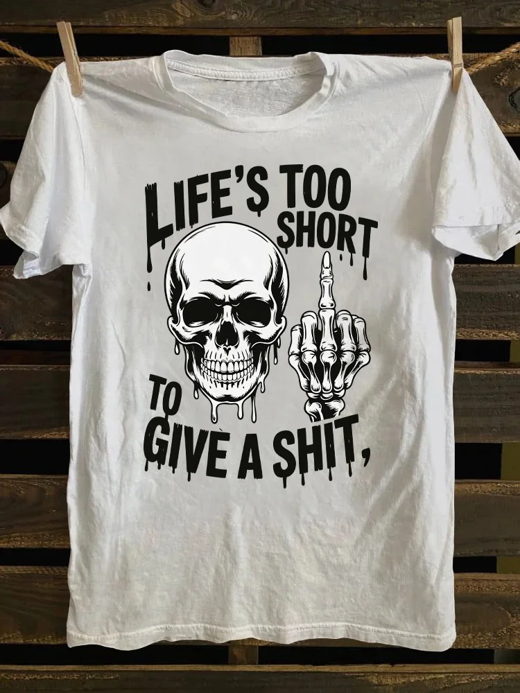 Life's Too Short To Give A Shit T-shirt