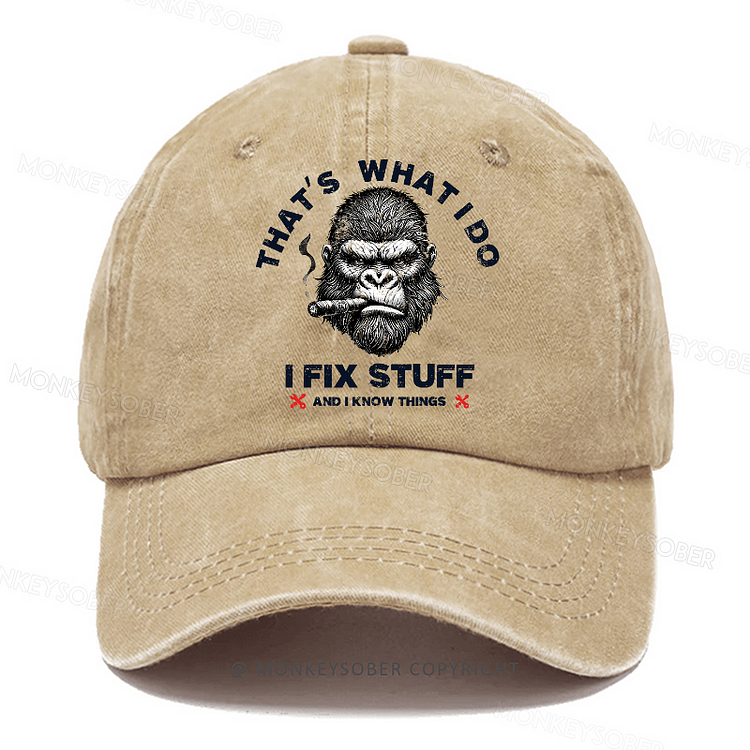 Personalized "That's What I Do I Fix Stuff And I Know Things" Custom Washed Baseball Caps